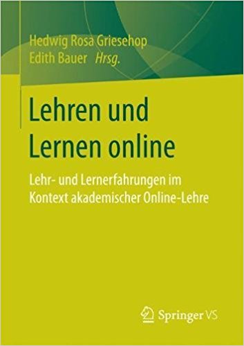 Zum Artikel "Hedwig Rosa Griesehop & Edith Bauer (Hrsg.): Lehren und Lernen online: Lehr- und Lernerfahrungen im Kontext akademischer Online-Lehre"