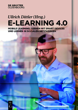 Zum Artikel "Ullrich Dittler: E-Learning 4.0: Mobile Learning, Lernen mit Smart Devices und Lernen in sozialen Netzwerken"