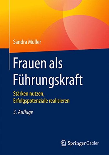 Zum Artikel "Sandra Müller: Frauen als Führungskraft. Stärken nutzen, Erfolgspotentiale realisieren."