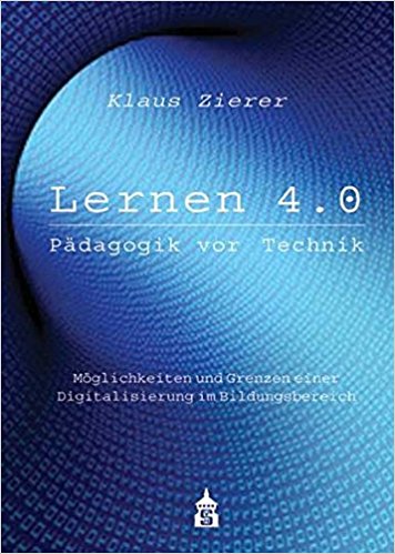 Zum Artikel "Klaus Zierer: Lernen 4.0: Pädagogik vor Technik. Möglichkeiten und Grenzen einer Digitalisierung im Bildungsbereich"