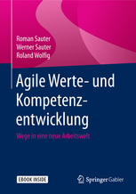 Zum Artikel "Roman Sauter Werner Sauter & Roland Wolfig: Agile Werte- und Kompetenzentwicklung – Wege in eine neue Arbeitswelt"